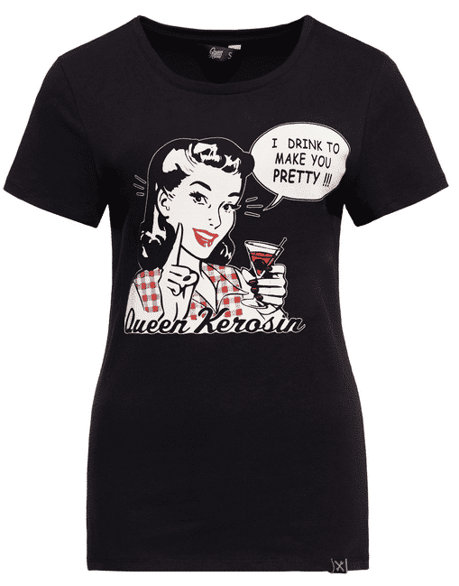 Queen Kerosin Shirt I drink to make you pretty