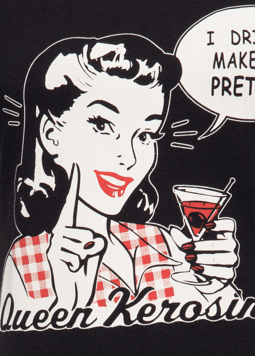 Queen Kerosin Shirt I drink to make you pretty